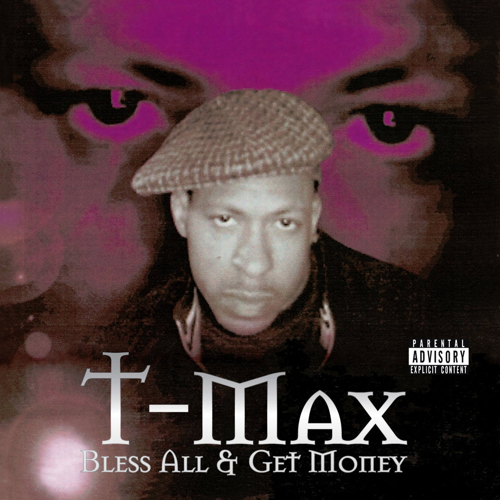 Bless All & Get Money - T-Max