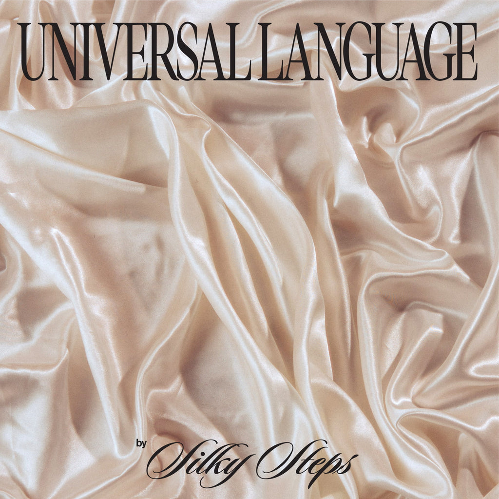Pre-Order // Universal Language - Silky Steps