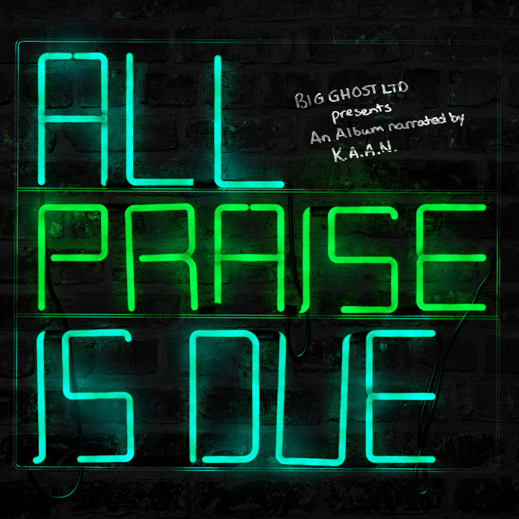 All Praise Is Due - K.A.A.N. Prod : Big Ghost LTD