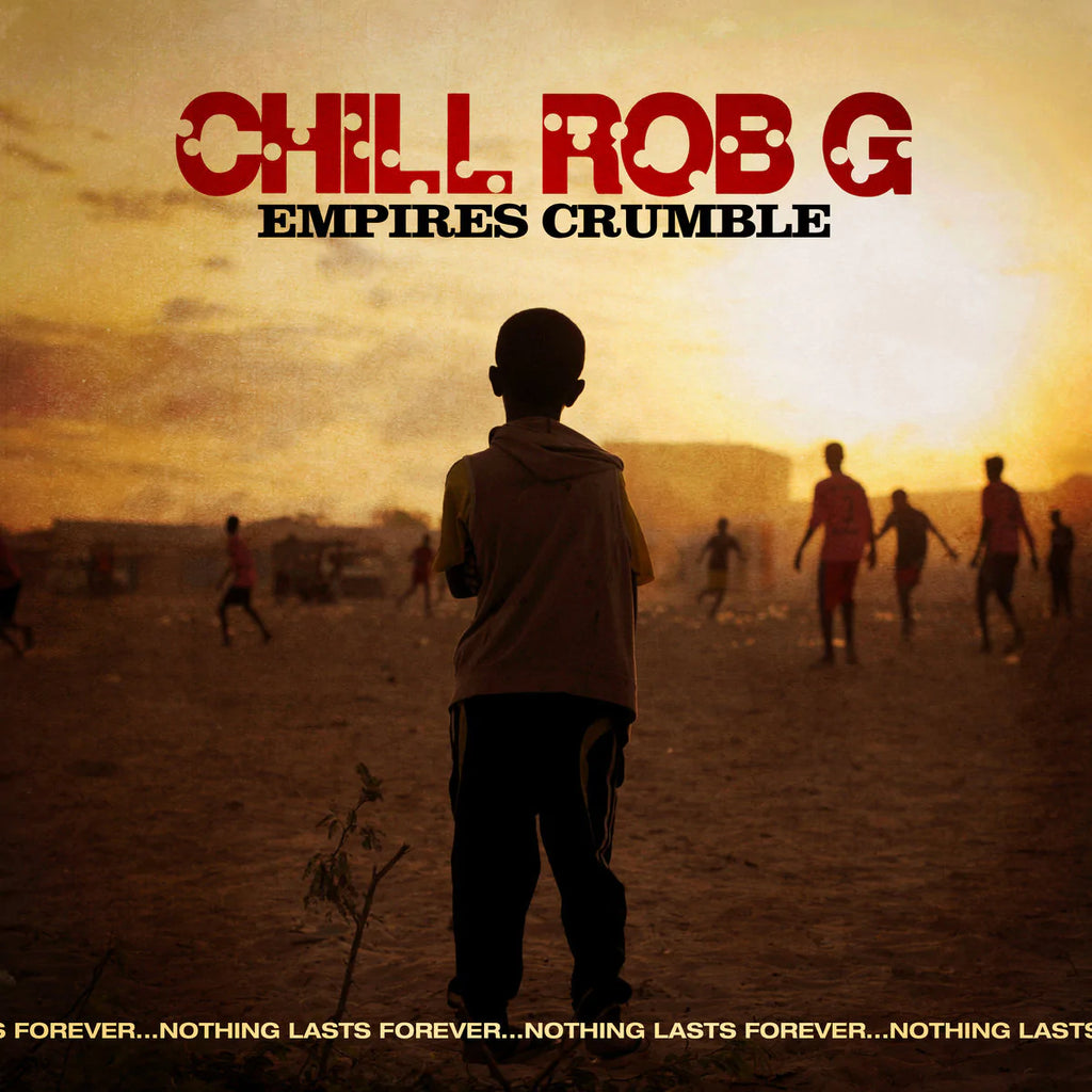 Pre-Order // Empires Crumble - Chill Rob G