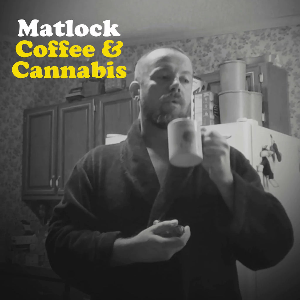 Pre-Order // Coffee & Cannabis - Matlock